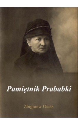 Pamiętnik Prababki - Zbigniew Osiak - Ebook - 978-83-272-3252-6