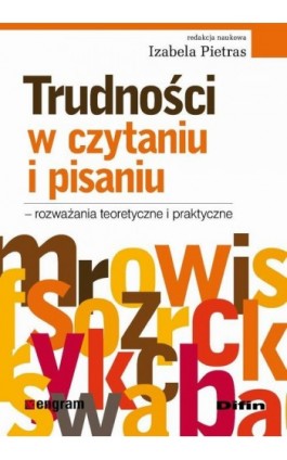 Trudności w czytaniu i pisaniu - rozważania teoretyczne i praktyczne - Izabela Pietras - Ebook - 978-83-7930-138-6