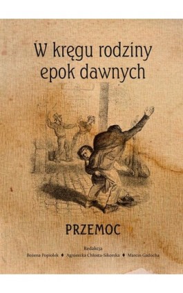 W kręgu rodziny epok dawnych. Przemoc - Ebook - 978-83-8084-491-9