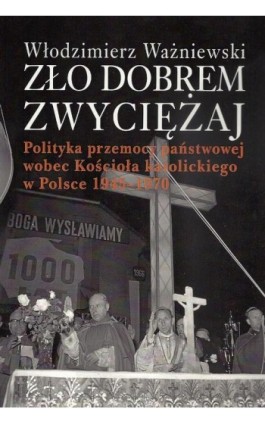 Zło dobrem zwyciężaj - Włodzimierz Ważniewski - Ebook - 978-83-7545-502-1