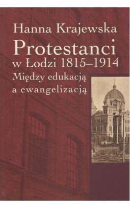 Protestanci w Łodzi 1815-1914 - Hanna Krajewska - Ebook - 978-83-7545-510-6