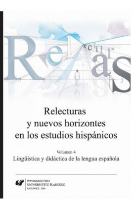 Relecturas y nuevos horizontes en los estudios hispánicos. Vol. 4: Lingüística y didáctica de la lengua española - Ebook - 978-83-8012-823-1
