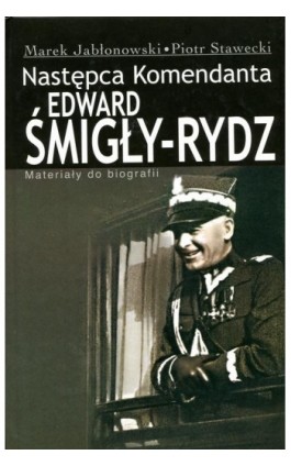 Edward Śmigły Rydz. Następca komendanta - Marek Jabłonowski - Ebook - 978-83-7545-474-1