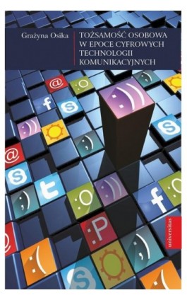 Tożsamość osobowa w epoce cyfrowych technologii komunikacyjnych - Grażyna Osika - Ebook - 978-83-242-6510-7