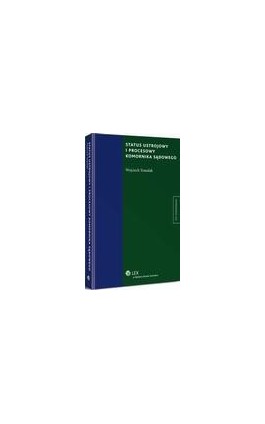Status ustrojowy i procesowy komornika sądowego - Wojciech Tomalak - Ebook - 978-83-264-7400-2