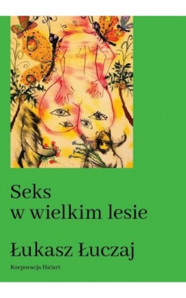 Seks w wielkim lesie. Botaniczny przewodnik dla kochanków na łonie przyrody - Łukasz Łuczaj - Ebook - 978-83-66571-14-3