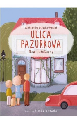 Ulica Pazurkowa. Nowi lokatorzy. - Aleksandra Struska -Musiał - Ebook - 978-83-7551-693-7