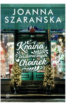 Kraina Zeszłorocznych Choinek - Joanna Szarańska - Ebook - 9788366570979