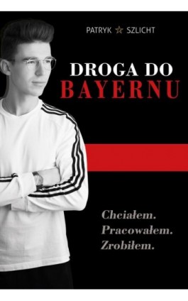 Droga do Bayernu - Patryk Szlicht - Ebook - 978-83-958110-4-3