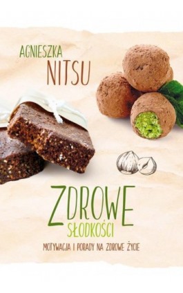 Zdrowe słodkości - Agnieszka Nitsu - Ebook - 978-83-7551-686-9