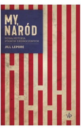 My, naród - Jill Lepore - Ebook - 9788366570955