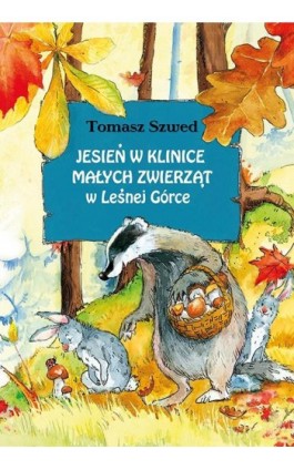 Jesień w Klinice Małych Zwierząt w Leśnej Górce - Tomasz Szwed - Ebook - 978-83-7551-689-0