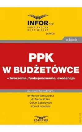 PPK w budżetówce – tworzenie, funkcjonowanie, ewidencja - Marcin Wojewódka - Ebook - 978-83-8137-876-5