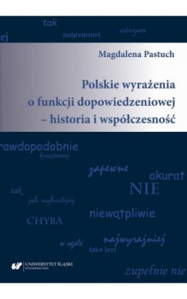 Polskie wyrażenia o funkcji dopowiedzeniowej – historia i współczesność - Magdalena Pastuch - Ebook - 978-83-226-3884-2