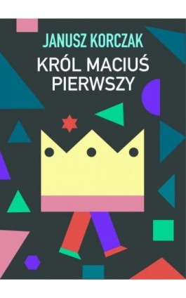 Król Maciuś Pierwszy - Janusz Korczak - Ebook - 978-83-66719-03-3