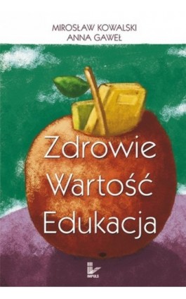 Zdrowie wartość edukacja - Mirosław Kowalski - Ebook - 978-83-7308-799-6