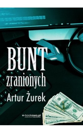 Bunt zranionych - Artur Żurek - Ebook - 978-83-8166-155-3