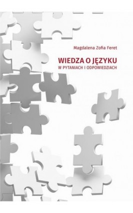 Wiedza o języku w pytaniach i odpowiedziach - Magdalena Zofia Feret - Ebook - 978-83-7133-823-6