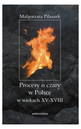 Procesy o czary w Polsce w wiekach XV - XVII - Małgorzata Pilaszek - Ebook - 978-83-242-1033-6