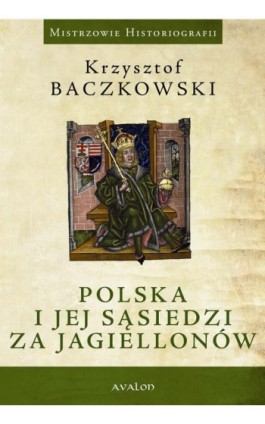 Polska i jej sąsiedzi za Jagiellonów - Krzysztof Baczkowski - Ebook - 978-83-7730-985-8