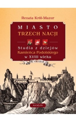 Miasto trzech nacji - Renata Mazur-Król - Ebook - 978-83-7730-981-0