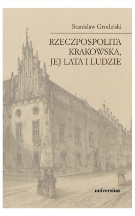 Rzeczpospolita Krakowska jej lata i ludzie - Stanisław Grodziski - Ebook - 978-83-242-1517-1