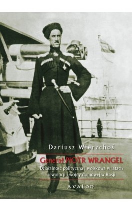 Generał Piotr Wrangel - Dariusz Wierzchoś - Ebook - 978-83-7730-968-1