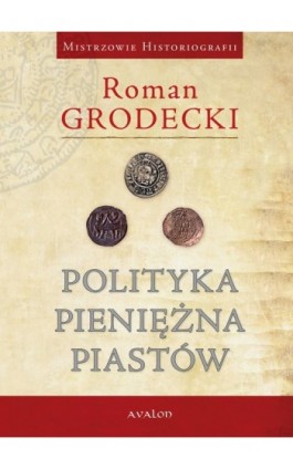 Polityka pieniężna Piastów - Roman Grodecki - Ebook - 978-83-7730-970-4