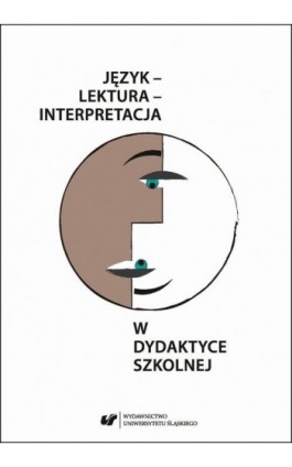 Język – lektura – interpretacja w dydaktyce szkolnej - Ebook - 978-83-226-3466-0