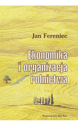 Ekonomika i organizacja rolnictwa - Jan Fereniec - Ebook - 978-83-64928-18-5