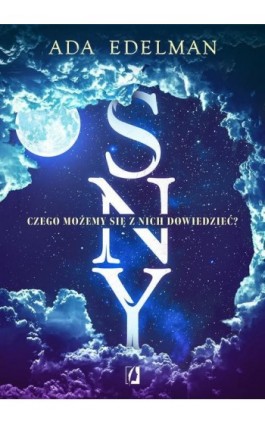 Sny. Czego możemy się z nich dowiedzieć? - Ada Edelman - Ebook - 978-83-66718-44-9