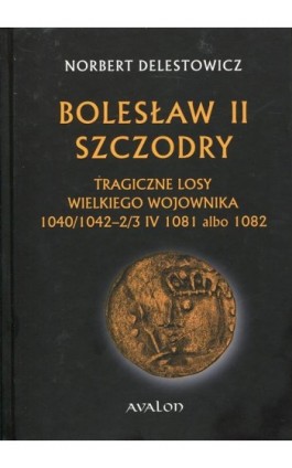 Bolesław II Szczodry - Norbert Delestowicz - Ebook - 978-83-7730-340-5