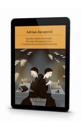 Kronika halicko-wołyńska (Kronika Romanowiczów) w latopisarskiej kolekcji historycznej - Adrian Jusupovic - Ebook - 978-83-7730-456-3