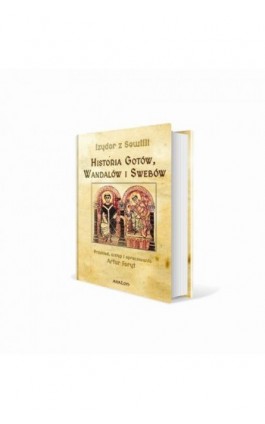 Historia Gotów, Wandalów i Swebów - Izydor z Sewilli - Ebook - 978-83-7730-472-3