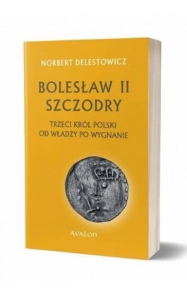 Bolesław II Szczodry - Norbert Delestowicz - Ebook - 978-83-7730-416-7