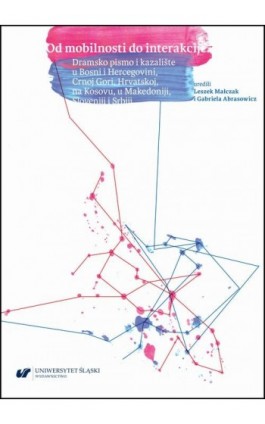 Od mobilnosti do interakcije. Dramsko pismo i kazalište u Bosni i Hercegovini, Crnoj Gori, Hrvatskoj, na Kosovu, u Makedoniji, S - Ebook - 978-83-226-3978-8