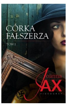 Córka fałszerza Tom 1 - Joanna Jax - Ebook - 978-83-7835-805-3