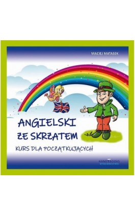 Angielski ze Skrzatem - Kurs dla początkujących - Maciej Matasek - Ebook - 978-83-60238-10-3