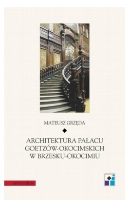 Architektura Pałacu Goetzów-Okocimskich w Brzesku-Okocimiu - Mateusz Grzęda - Ebook - 978-83-242-2529-3