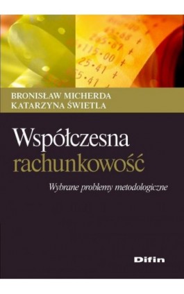 Współczesna rachunkowość. Wybrane problemy metodologiczne - Bronisław Micherda - Ebook - 978-83-7930-105-8