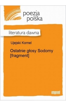 Ostatnie głosy Sodomy [fragment] - Kornel Ujejski - Ebook - 978-83-270-2736-8