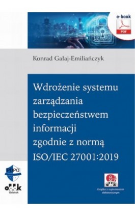 Wdrożenie systemu zarządzania bezpieczeństwem informacji zgodnie z normą ISO/IEC 27001:2019 (e-book z suplementem elektronicznym - Konrad Gałaj-Emiliańczyk - Ebook - 978-83-7804-841-1