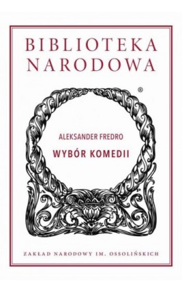 Wybór komedii. Aleksander Fredro - Aleksander Fredro - Ebook - 978-83-65588-42-5