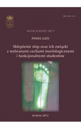 Sklepienie stóp oraz ich związki z wybranymi cechami morfologicznymi i funkcjonalnymi studentów - Paweł Lizis - Ebook - 978-83-628-9117-7