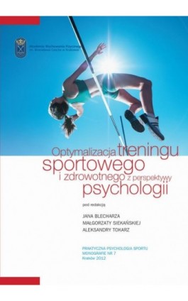 Optymalizacja treningu sportowego i zdrowotnego z perspektywy psychologii - Jan Blecharz - Ebook - 978-83-628-9112-2