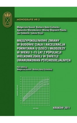 Międzypokoleniowe zmiany w budowie ciała i akceleracja pokwitania u dzieci i młodzieży w wieku 7-15 lat z populacji wielkomiejsk - Kowal Małgorzata - Ebook - 978-83-62891-04-7