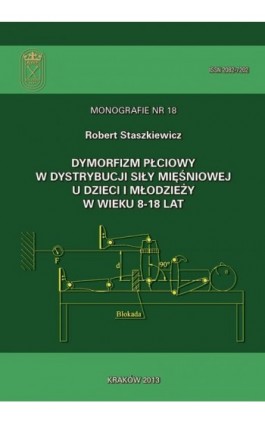 Dymorfizm płciowy w dystrybucji siły mięśniowej u dzieci i młodzieży w wieku 8-18 lat - Robert Staszkiewicz - Ebook - 978-83-628-9128-3