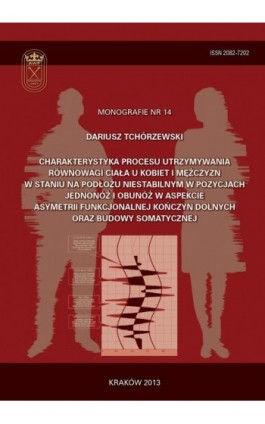 Charakterystyka procesu utrzymywania równowagi ciała u kobiet i mężczyzn w staniu na podłożu niestabilnym w pozycjach jednonóż i - Dariusz Tchórzewski - Ebook - 978-83-628-9123-8