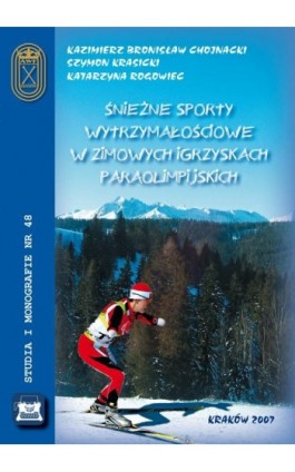 Śnieżne sporty wytrzymałościowe w zimowych igrzyskach paraolimpijskich - Kazimierz Chojnacki - Ebook - 978-83-891-2173-8