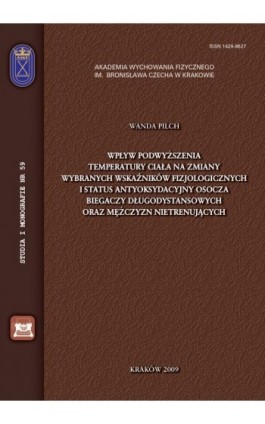 Wpływ podwyższenia temperatury ciała na zmiany wybranych wskaźników fizjologicznych i status antyoksydacyjny osocza biegaczy dłu - Wanda Pilch - Ebook - 978-83-891-2144-8